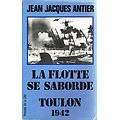 La flotte se saborde, Toulon 1942, Jean Jacques Antier, Presses de la Cité 1992.