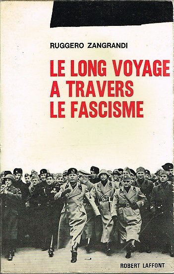 Le long voyage à travers le Fascisme, Ruggero Zangrandi, Robert Laffont 1963.