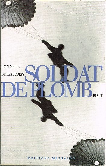 Soldat de plomb, Jean-Marie de Beaucorps, Editions Michalon, 1997.