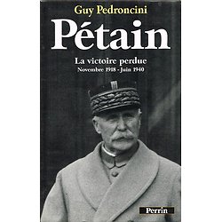 Pétain, La victoire perdue, Guy Pedroncini, Perrin 1995.