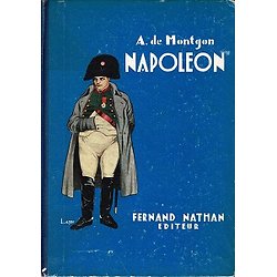 Napoléon, A.de Montgon, Fernand Nathan Editeur 1932.