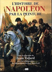 L'Histoire de Napoléon par la peinture, sous la direction de Jean Tulard, Archipel 2005.