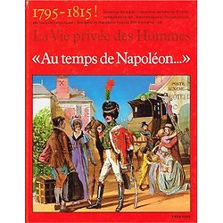La vie privée des hommes "Au temps de Napoléon" France loisirs 1979.