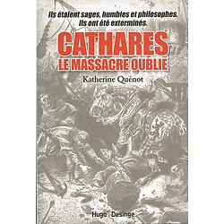 Cathares, le massacre oublié, Katherine Quénot, Hugo Desinge 2012.