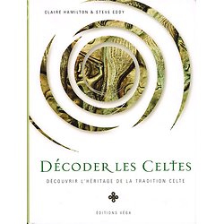 Décoder les Celtes, Claire Hamilton, Steve Eddy, Editions Véga 2009.
