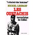 Les Oustachis, terroristes de l'idéal, Michel Lespart, Editions de la Pensée Moderne 1976.