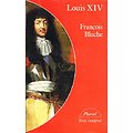 Louis XIV, François Bluche, Hachette 1994.