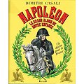 Napoléon, Le grand album de notre enfance, Dimitri Casali, Gründ 2013.