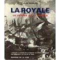 La Royale, La vergue et le sabord, Jean Randier, Editions de la Cité 1978.