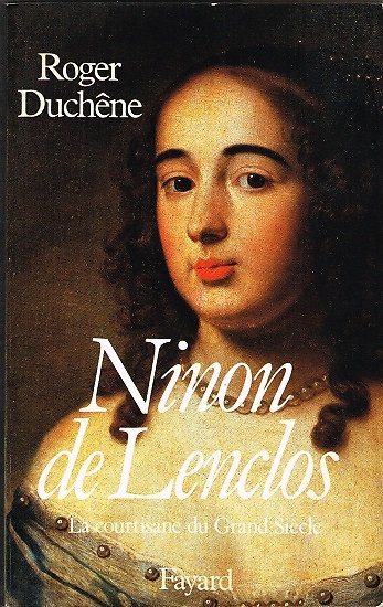 Ninon de Lenclos, La courtisane du Grand Siècle, Roger Duchêne, Fayard 1984.