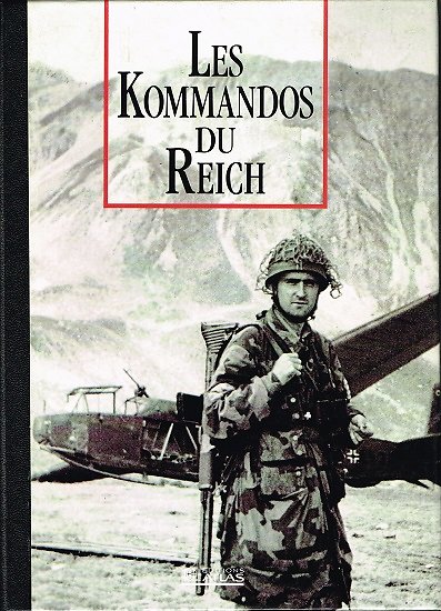 Les Kommandos du Reich, Collectif, Collection Les seigneurs de la Guerre, Editions Atlas 1992.