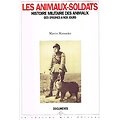 Les animaux-soldats, histoire militaire des animaux des origines à nos jours, Martin Monestier, Le Cherche midi éditeur 1996.