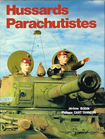 Hussards Parachutistes, Jérôme Bodin, Philippe Cart-Tanneur, B.I.P 1988.
