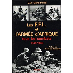 Les F.F.L et l'armée d'Afrique tous les combats 1940-1945, Guy Ganachaud, Tallandier 1990.