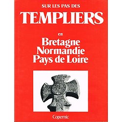 Sur les pas des Templiers en Bretagne, Normandie, Pays de Loire, Collectif, Copernic 1980.
