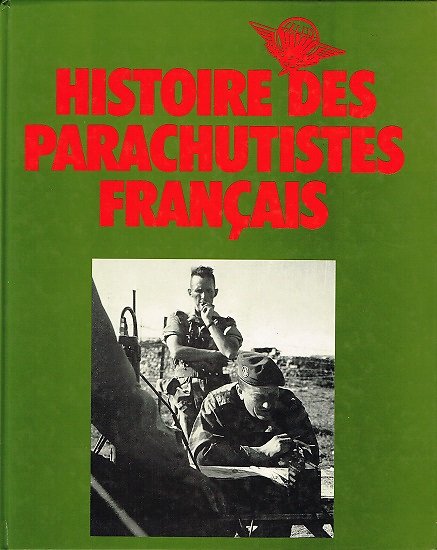 Histoire des parachutistes français, Volume 1 et 2, De 1940 à 1975, Collectif, SPL 1975.