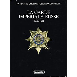La garde impériale russe 1896-1914, Patrick de Gmeline, Gérard Gorokhoff, Lavauzelle 1986.