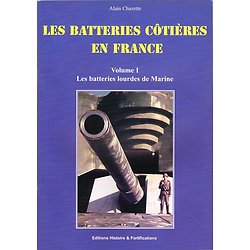 Les batteries côtières en France, Volume 1 les batteries lourdes de marine, Alain Chazette, Editions Histoire & Fortifications 2004.