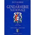 Encyclopédie de la Gendarmerie Nationale, Volume 1 : An 1000 à 1899, Général Besson, Pierre Rosiere, Editions SPE-Barthelemy 2004