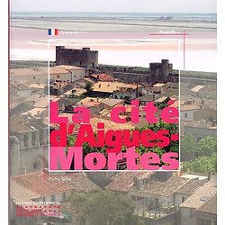 La cité d'Aigues-Mortes, Pierre Gras, Editions du Patrimoine 2009