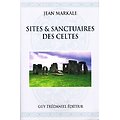 Sites et sanctuaires des Celtes, Jean Markale, Guy Trédaniel éditeur 1999.