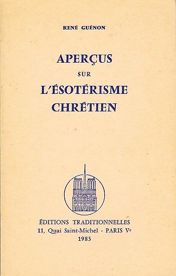 Aperçus sur l'ésotérisme chrétien, René Guénon, Editions Traditionnelles 1983.