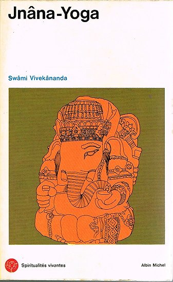 Jnâna-Yoga, Swâmi Vivekânanda, Albin Michel 1972.