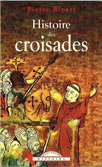 Histoire des croisades, Pierre Ripert, Maxi-Poche 2002.