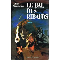 Le Bal des Ribauds, Michel Peyramaure, Robert Laffont 1988.