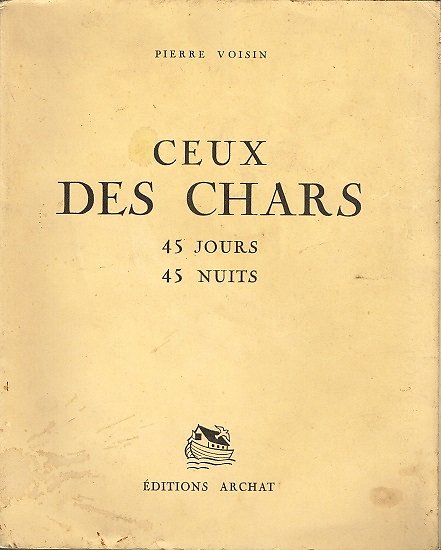 Ceux des chars, 45 jours, 45 nuits, Pierre Voisin, Editions Archat 1941.