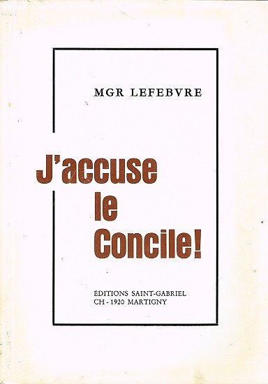 J'accuse le Concile !, Mgr Lefebvre, Editions Saint-Gabriel 1976.