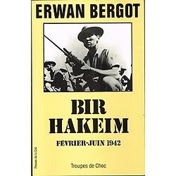 Bir Hakeim, février-juin 1942, Erwan Bergot, collection Troupes de choc, Prresse de la Cité 1989.