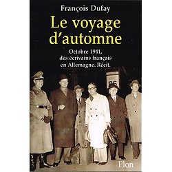 Le voyage d'automne, octobre 1941, des écrivains français en Allemagne, François Dufay, Plon 2000.