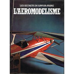 L'aéromodélisme, les secrets du savoir-faire, collectif, Gründ 1982.