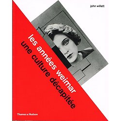 Les années Weimar, une culture décapitée, John Willett, Thames & Hudson 2011.