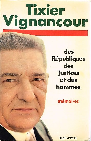 Des Républiques, des justices et des hommes, mémoires, Tixier Vignancour, Albin Michel 1976.