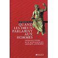 Quand les Dieux parlaient aux hommes, Introduction aux mythologies grecque & romaine, Catherine Salles, Tallandier 2003.