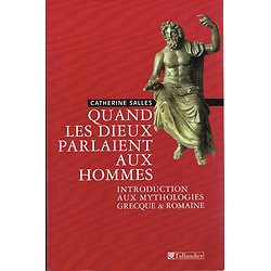 Quand les Dieux parlaient aux hommes, Introduction aux mythologies grecque & romaine, Catherine Salles, Tallandier 2003.