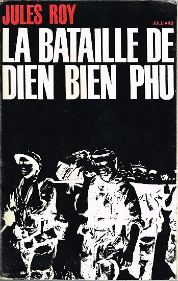 La bataille de Dien Bien Phu, Jules Roy, Julliard 1963.