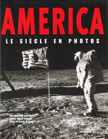 America, Le siècle en photos, Walter Cronkite, Martin W. Sandler, Editions de la Martinière 2001.