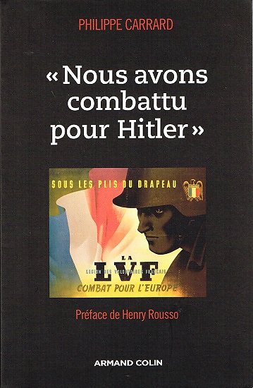 Nous avons combattu pour Hitler, Philippe Carrard, Armand Colin 2011.