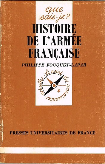 Histoire de l'armée française, Philippe Fouquet-Lapar, Coll " Que sais-je ? " PUF 1986