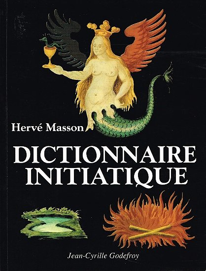 Dictionnaire initiatique, Hervé Masson, Jean-Cyrille Godefroy 1995.