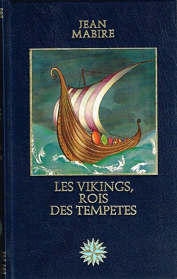 Les Vikings, rois des tempêtes, Jean Mabire, Les grandes aventures maritimes, Editions Versoix 1978.