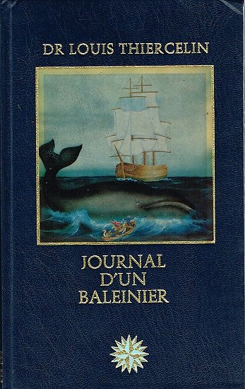 Journal d'un baleinier(1863), Les grandes aventures maritimes, Dr Louis Thiercelin, Editions Vernoy 1979.