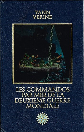 Les commandos par mer de la deuxième guerre mondiale, Yann Verine, Les grandes aventures maritimes, Editions Versoix 1978.