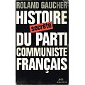 Histoire secrète du parti communiste Français, Roland Gaucher, Albin Michel 1974.