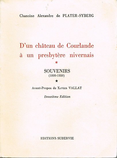 D'un château de Courlande à un presbytère nivernais, souvenirs (1899-1950), Chanoine Alexandre de Plater-Syberg, Editions Subervie1963.