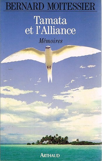 Tamata et l'Alliance, Mémoires, Bernard Moitessier, Arthaud 1993.