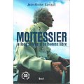 Moitessier, le long sillage d'un homme libre, Jean-Michel Barrault, Seuil 2004.